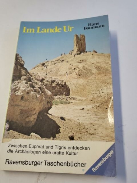Im Lande Ur. Die Entdeckung Alt-Mesopotamiens.