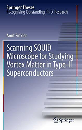 Scanning SQUID Microscope for Studying Vortex Matter in Type-II Superconductors (Springer Theses)