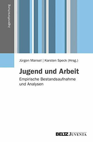 Jugend und Arbeit: Empirische Bestandsaufnahme und Analysen (Jugendforschung)