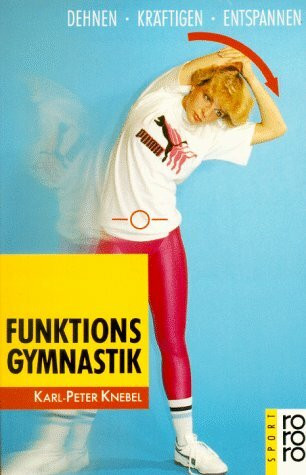 Funktionsgymnastik: Dehnen, Kräftigen, Entspannen: Training, Technik, Taktik
