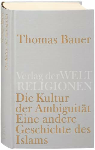 Die Kultur der Ambiguität: Eine andere Geschichte des Islam