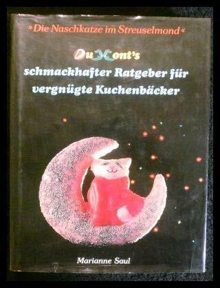 Die Naschkatze im Streuselmond: DuMont's schmackhafter Ratgeber für Vergnügte Kuchenbäcker