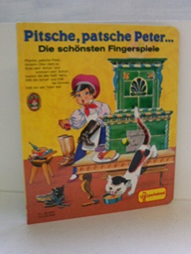 Pitsche, patsche Peter... Die schönsten Fingerspiele