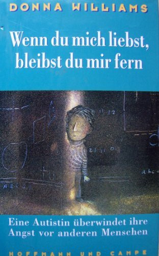 Wenn du mich liebst, bleibst du mir fern. Eine Autistin überwindet ihre Angst vor anderen Menschen