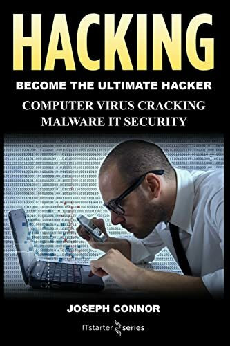 Hacking: Hacking for Beginners: Computer Virus, Cracking, Malware, IT Security (Cyber Crime, Computer Hacking, How to Hack, Hacker, Computer Crime, Network Security, Software Security)