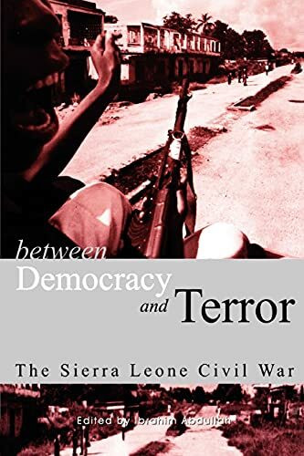 Between Democracy and Terror: The Sierra Leone Civil War (Codesria Book)