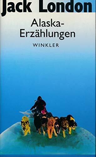 Alaska-Erzählungen (Artemis & Winkler - Blaue Reihe)