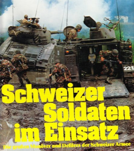 Schweizer Soldaten im Einsatz: Die großen Manöver und Defilees der Schweizer Armee