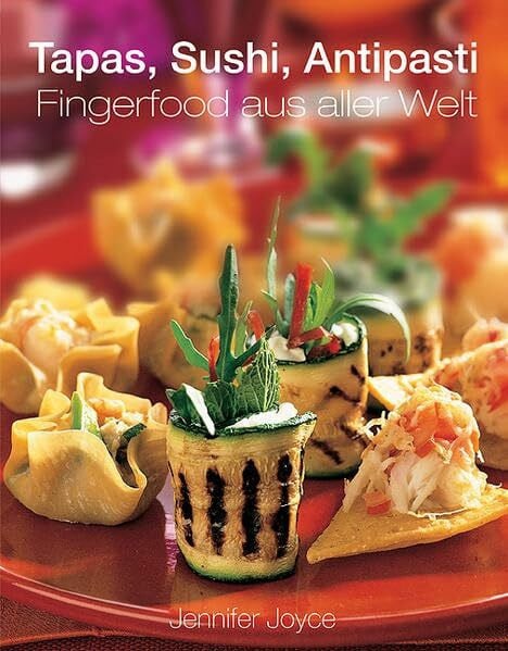 Tapas, Mezze, Antipasti: Fingerfood aus aller Welt