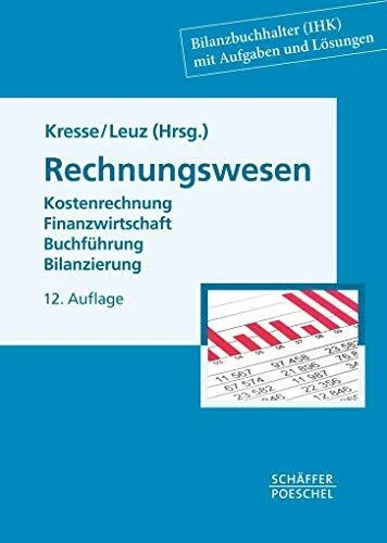 Rechnungswesen: Kostenrechnung, Finanzwirtschaft, Buchführung, Bilanzierung (Die neue Schule des Bilanzbuchhalters)