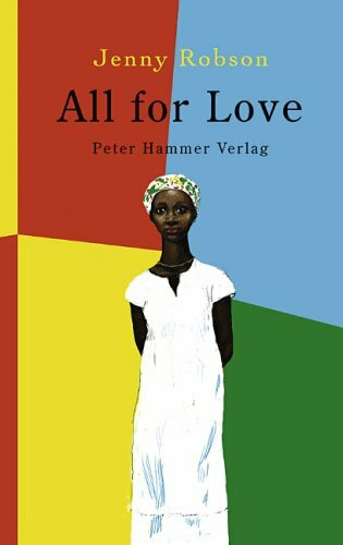 All for love: Ausgez. m. d. Sanlam Gold Prize f. Jugendliteratur 2005
