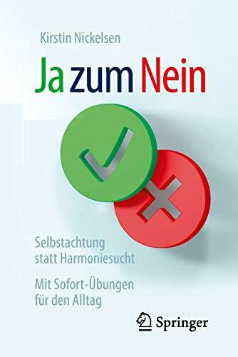 Ja zum Nein: Selbstachtung statt Harmoniesucht – Mit Sofort-Übungen für den Alltag