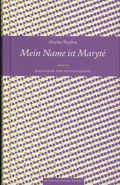 Mein Name ist Marytė: Roman: Roman. Ausgezeichnet mit dem Georg Dehio-Preis, Förderpreis 2018 (Bibliothek der Entdeckungen)