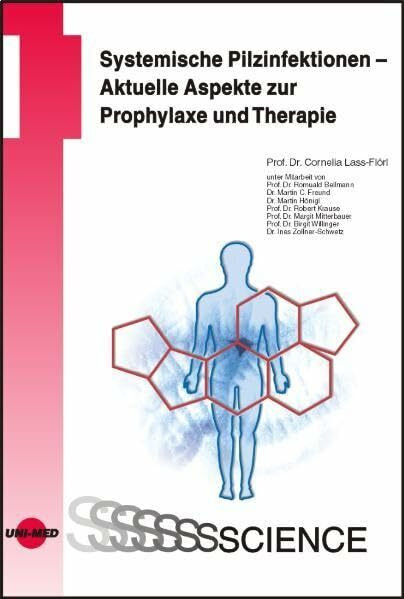 Systemische Pilzinfektionen - Aktuelle Aspekte zur Prophylaxe und Therapie (UNI-MED Science)