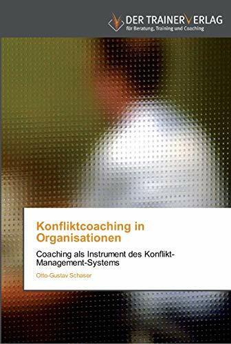 Konfliktcoaching in Organisationen: Coaching als Instrument des Konflikt-Management-Systems