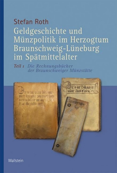 Geldgeschichte und Münzpolitik im Herzogtum Braunschweig-Lüneburg im Spätmittelalter