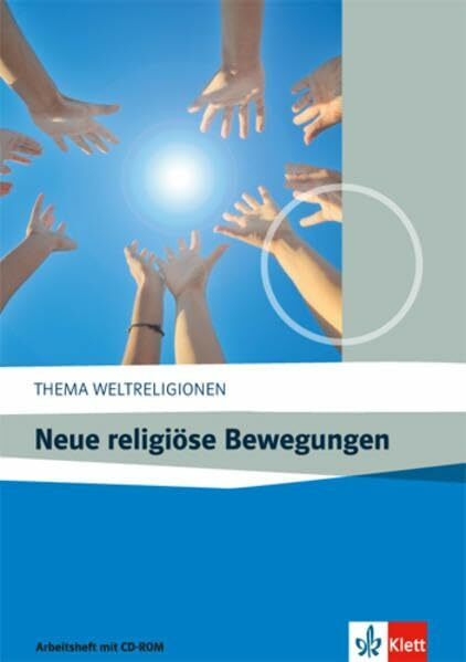 Neue religiöse Bewegungen: Arbeitsheft mit CD-ROM ab Klasse 10 (Thema Weltreligionen)