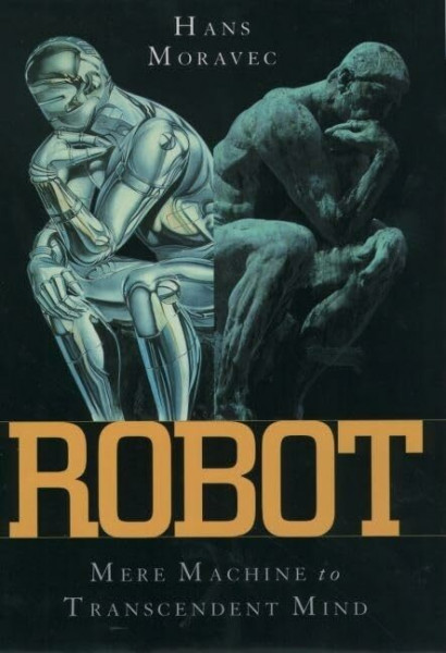 Robot: Mere Machine to Transcendent Mind: Evolution from Mere Machine to Transcendent Mind