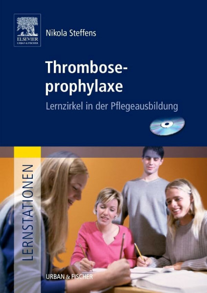 Lernstationen: Thromboseprophylaxe: Lernzirkel in der Pflegeausbildung (Lernstationen Paket)