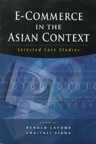 E-Commerce in the Asian Context: Selected Case Studies E-Commerce in the Asian Context: Selected Case Studies