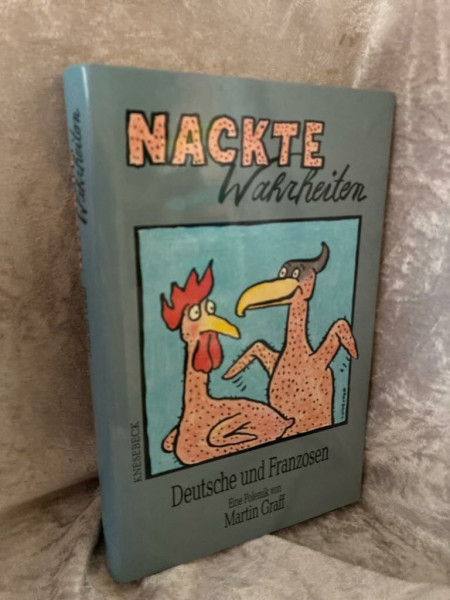Nackte Wahrheiten. Deutsche und Franzosen - Eine Polemik