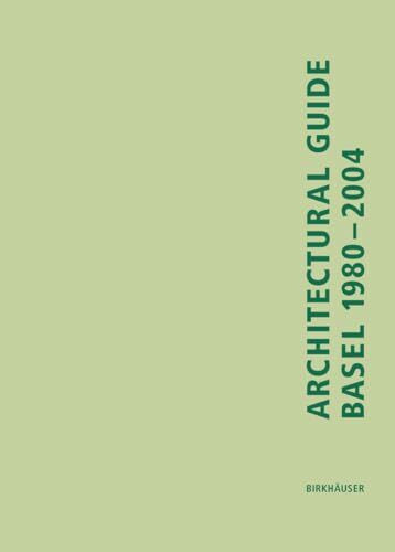 Architectural Guide Basel 1980-2004: A Guide Through the Trinational City