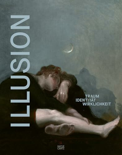 ILLUSION: Traum – Identität – Wirklichkeit. Kunstbuch.