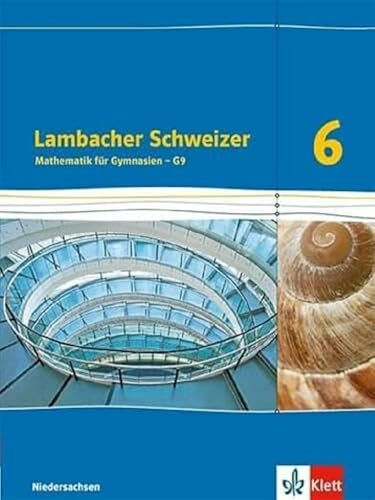Lambacher Schweizer Mathematik 6 - G9. Ausgabe Niedersachsen: Schulbuch Klasse 6 (Lambacher Schweizer. Ausgabe für Niedersachsen ab 2015)
