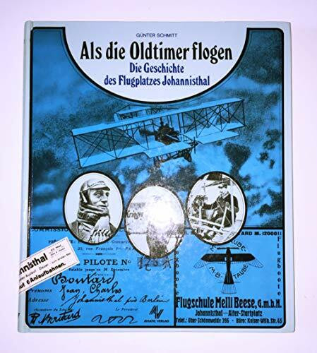 Als die Oldtimer flogen: Die Geschichte des Flugplatzes Johannisthal