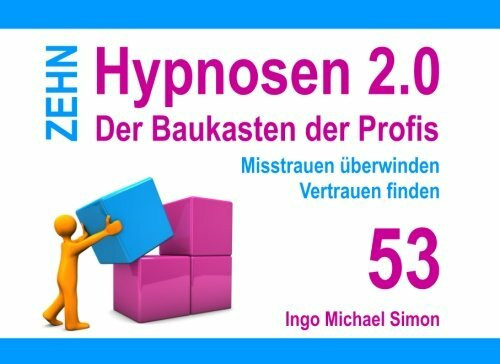 CreateSpace Independent Publishing Platform Zehn Hypnosen 2.0 - Band 53, Misstrauen überwinden, Vertrauen Finden