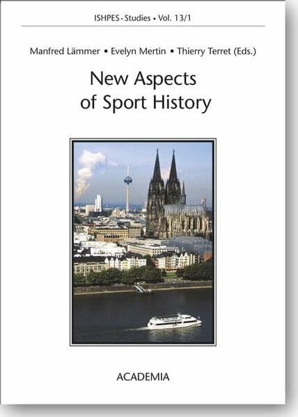 New Aspects of Sport History: Proceedings of the IXth ISHPES Congress, Cologne, Germany (ISHPES-Studies. Publications of the International Society for the History of Physical Education and Sport)