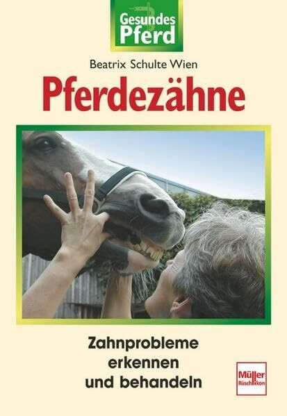 Pferdezähne: Zahnprobleme erkennen und behandeln (Gesundes Pferd)