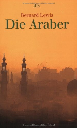 Die Araber: Aufstieg und Niedergang eines Weltreichs (dtv Sachbuch)