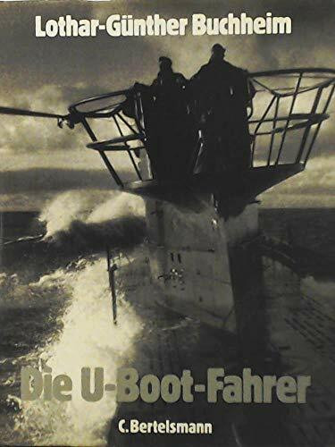 Die U-Boot-Fahrer: Die Boote, die Besatzungen und ihr Admiral