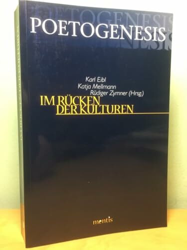 Im Rücken der Kulturen (Poetogenesis - Studien zur empirischen Anthropologie der Literatur)