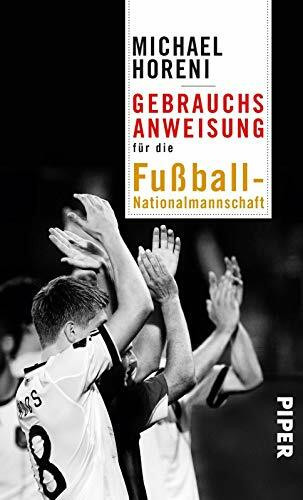 Gebrauchsanweisung für die Fußball-Nationalmannschaft: 2. aktualisierte Auflage 2018