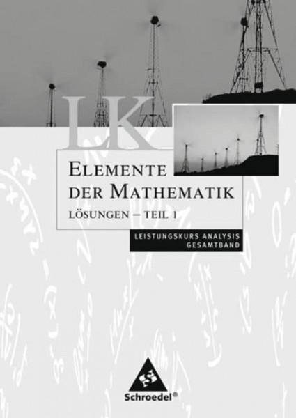 Elemente der Mathematik SII / Elemente der Mathematik SII - Ausgabe 2004 für Rheinland-Pfalz: Ausgabe 2004 für Rheinland-Pfalz / Lösungen Analysis LK Teil 1