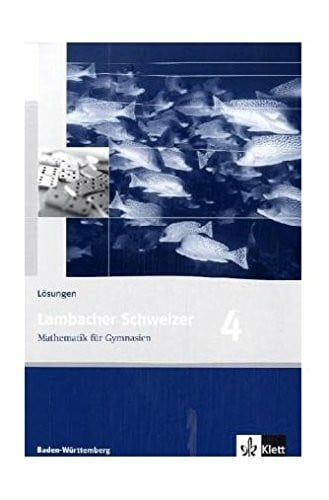 Lambacher Schweizer 4 Baden-Württemberg– Lösungen. Baden-Württemberg: Mathematik für Gymnasien. Klasse 8 (Lambacher Schweizer. Ausgabe für Baden-Württemberg ab 2004)