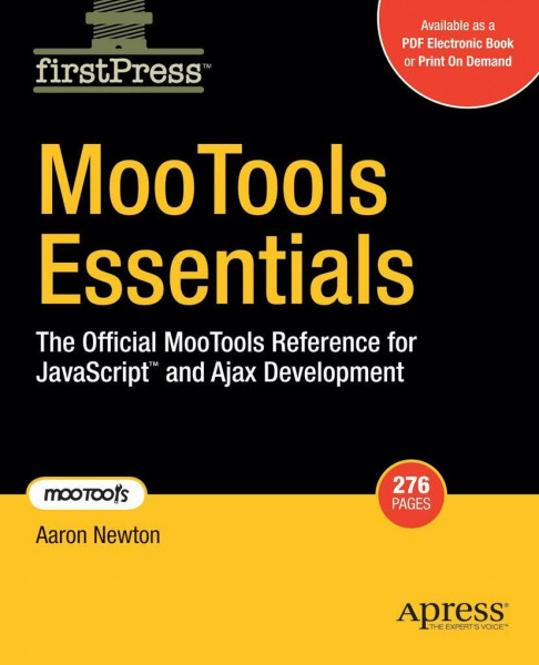 Mootools Essentials: The Official MooTools Reference for JavaScript (TM) and Ajax (FirstPress): The Official MooTools Reference for JavaScript and Ajax Development