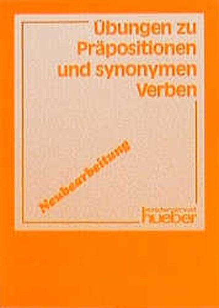 Übungen zu Präpositionen und synonymen Verben - Neubearbeitung