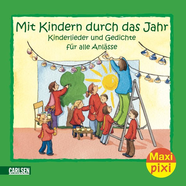 Mit Kindern durch das Jahr: Kinderlieder und Gedichte für alle Anlässe (Maxi Pixi, Band 4)