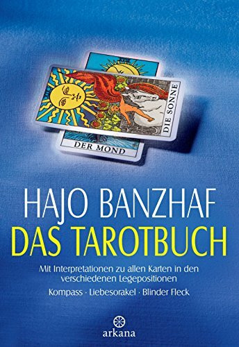 Das Tarotbuch - Mit Interpretationen zu allen Karten in den verschiedenen Legepositionen