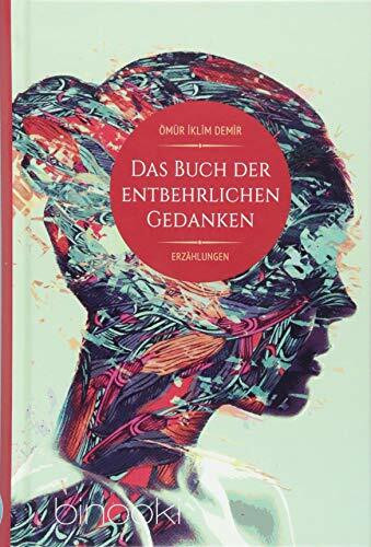 Das Buch der entbehrlichen Gedanken: Erzählungen