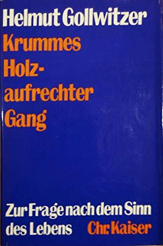 Krummes Holz – aufrechter Gang. Zur Frage nach dem Sinn des Lebens