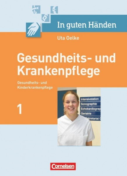 In guten Händen - Gesundheits- und Krankenpflege: Pflegerische Kernaufgaben