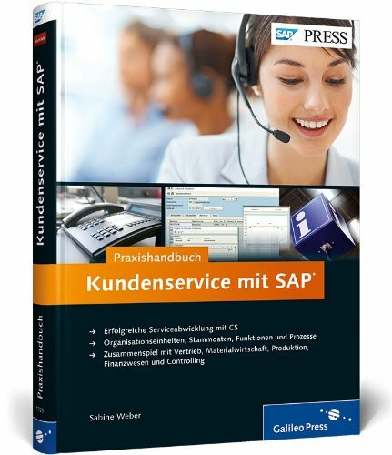 Kundenservice mit SAP (Ihr praktischer Ratgeber zu SAP CS (Customer Service))