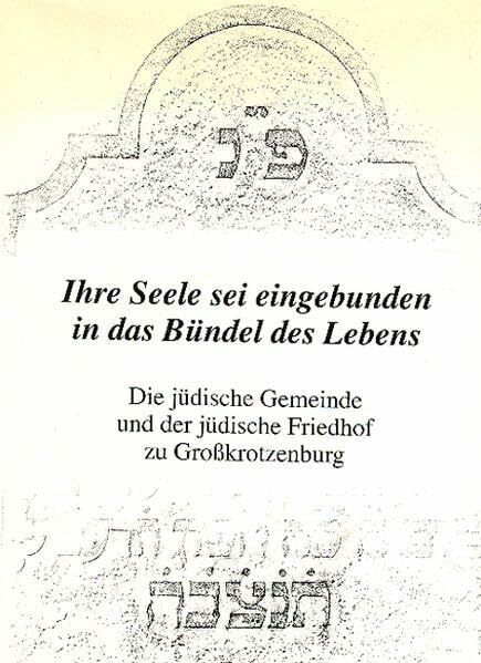 Ihre Seele sei eingebunden in das Bündel des Lebens: Die jüdische Gemeinde und der jüdische Friedhof zu Grosskrotzenburg