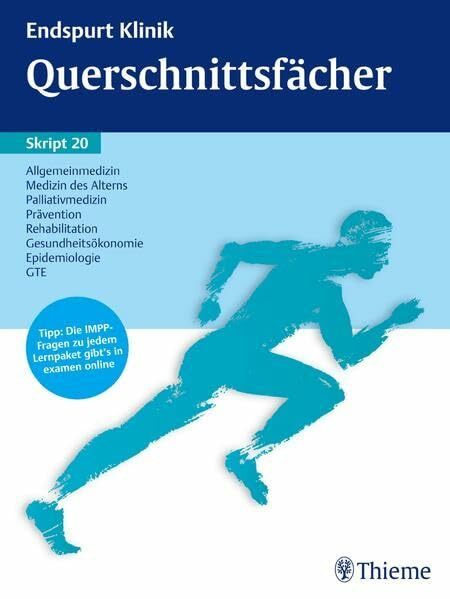 Endspurt Klinik Skript 20: Querschnittsfächer: Allgemeinmedizin, Medizin des Alterns, Palliativmedizin, Prävention, Rehabilitation; ... zu jedem Lernpaket gibt's in examen online