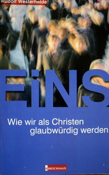 Eins: Wie wir als Christen glaubwürdig werden