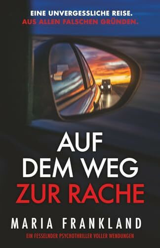 Auf dem Weg zur Rache: Eine unvergessliche Reise. Aus allen falschen Gründen.